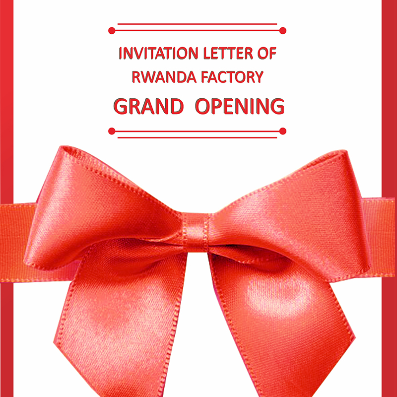 INVITATION LETTER OF  RWANDA FACTORY  GRAND  OPENING